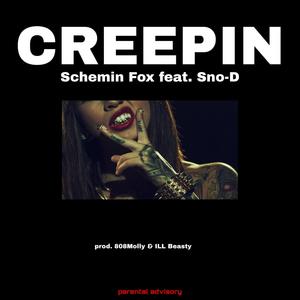 Creepin (feat. Sno-D) [Explicit]