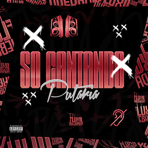 Só Cantando Putaria (Explicit)