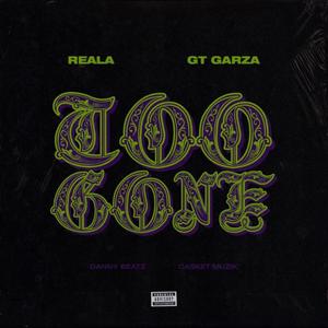 Too Gone (feat. Gt Garza) (Explicit)