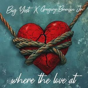 Where The Love At (feat. Gregory Brunson Jr)