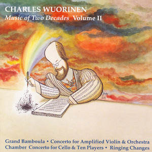 WUORINEN: Music of 2 Decades, Vol. 2 - Grand Bamboula / Chamber Concerto / Ringing Changes / Concerto for Amplified Violin