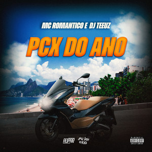 PCX DO ANO - DJ TEEUZ - MC ROMANTICO (Explicit)