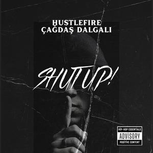 Shut Up! (feat. HustleFire) [Explicit]