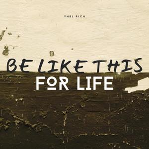 Be Like This For Life (Explicit)