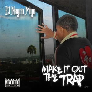 Make It Out the Trap (Explicit)