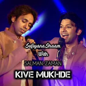 Kive Mukhde (feat. Salman-Zaman & Salman Khan Niazi) (Live|Sufiyana Shaam Salman Zaman)