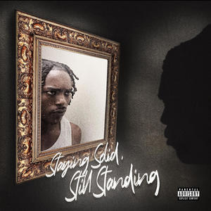 Staying Solid, Still Standing (Explicit)