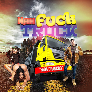 Nah **** Truck (Explicit)
