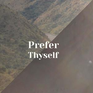 Prefer Thyself