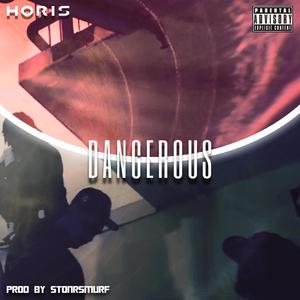 Dangerous (feat. Kiid Hori & Wani Hori) (Explicit)