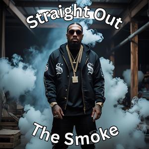 Straight Out The Smoke (Explicit)