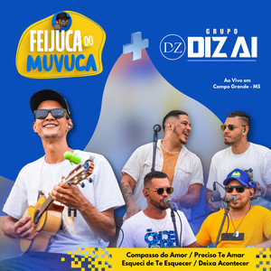 Feijuca do Muvuca Com Grupo Diz Aí: Compasso do Amor / Preciso Te Amar / Esqueci de Te Esquecer / Deixa Acontecer (Ao Vivo)