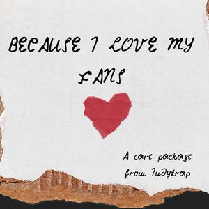 Because I Love My Fans (Care Package) [Explicit]