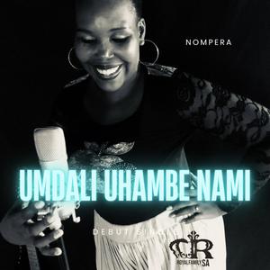 UMDALI UHAMBE NAMI (feat. NOMPERA)