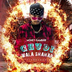 Chudi Wala Shahar (Explicit)