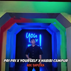 DJ Pri Pri X Yourself x Habibi Campur