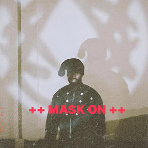 ++ Mask On ++ (feat. WørstHUGH) [Explicit]