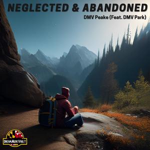 Neglected & Abandoned (feat. DMV Park) [Explicit]