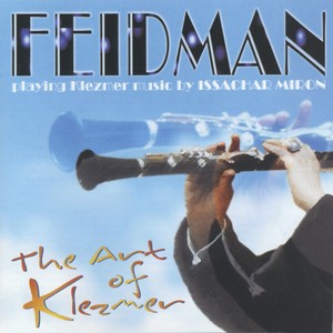 The Art of Klezmer (Giora Feidman Playing Klezmer Music by Issachar Miron)