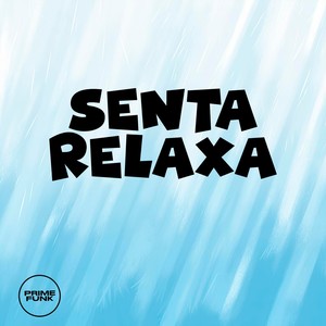 Senta, Relaxa (Explicit)