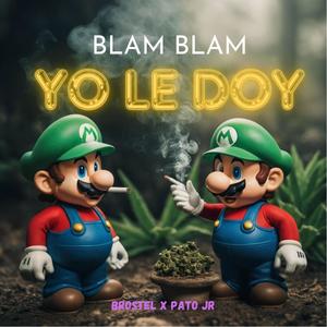 Blam Blam Yo Le Doy (feat. Pato Jr)