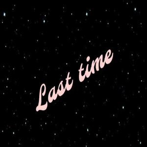 Last Time (Explicit)