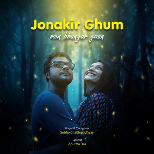 Jonakir Ghum - Mon Bhangar Gaan