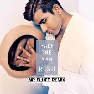 Half The Man (Mr. Fluff Remix)