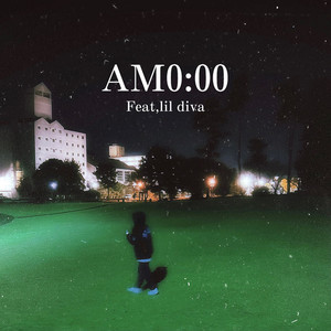AM0:00 (feat. lil diva) (Explicit)