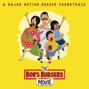 The Bob's Burgers Movie (A Major Motion Burger Soundtrack) (开心汉堡店 电影原声带)