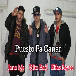 Puesto Pa Ganar (feat. Rito Bad, Jano MS & Elias Reyes) [Explicit]