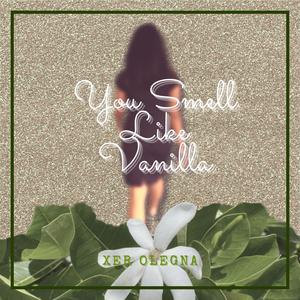 You Smell Like Vanilla