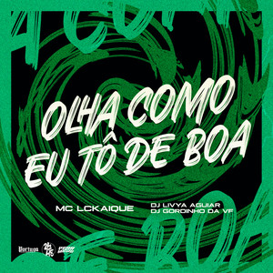 Olha Como Eu To de Boa (Explicit)