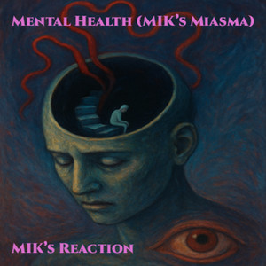 Mental Health (MIK’s Miasma)