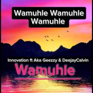 Wamuhle (feat. Innovation & AKA Geezzy) (Explicit)