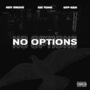 No Options(feat. Kev Swave & KFP Ken) (Explicit)