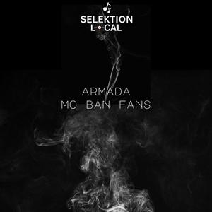 Selektion Local - Mo Ban Fans (feat. Armada 2222 Dario) (Explicit)