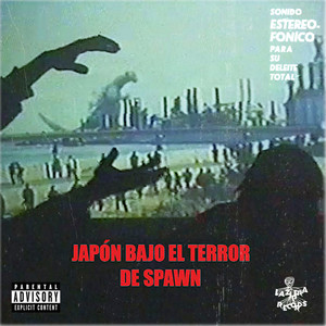 Japón Bajo El Terror De Spawn (Explicit)