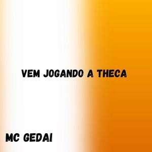 Vem Jogando a Theca (Explicit)