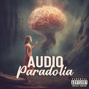 Audio Paradolia (Explicit)