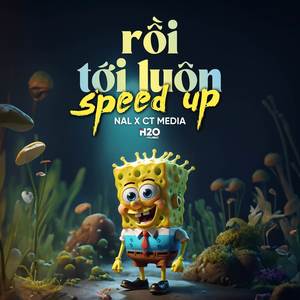 Rồi Tới Luôn (Speed Up)