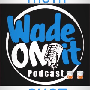 Wadeonitpodcast, Pt. 2 (feat. Shawn King, Alterego, Sweet Jeus & Tony Ingram) [Explicit]