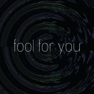 Fool For You
