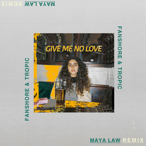 Give Me No Love (Fanshore & Tropic Remix) [Explicit]