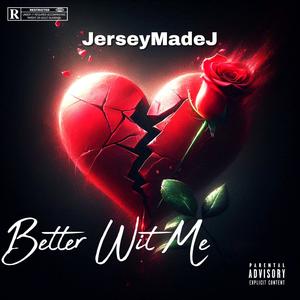 BETTER WIT ME (Explicit)