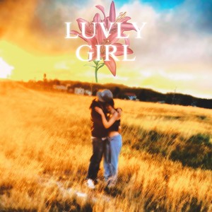 luvly girl (Explicit)