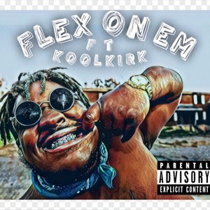 Flex on Em (feat. Kool Kirk) [Explicit]