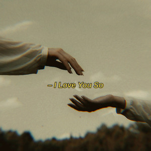 I Love You So