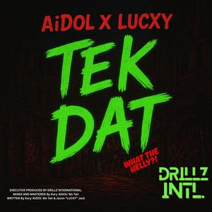 TEK DAT (feat. AiDOL & Lucxy) (Explicit)