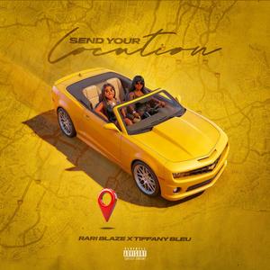 Send Your Location (feat. Tiffany Bleu) (Explicit)